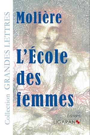 L'Ecole des femmes (grands caractères)