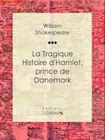 La Tragique Histoire d''Hamlet, prince de Danemark