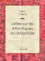 Lettre sur les Atlantiques et l''Atlantide