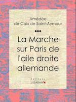 La Marche sur Paris de l''aile droite allemande