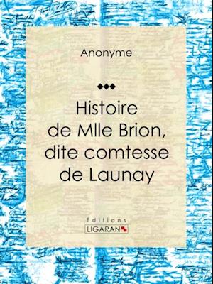 Histoire de Mlle Brion, dite comtesse de Launay