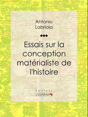 Essais sur la conception matérialiste de l''histoire