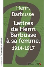 Lettres de Henri Barbusse à sa femme, 1914-1917 (grands caractères)