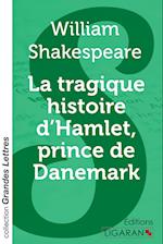 La tragique histoire d'Hamlet, prince de Danemark (grands caractères)