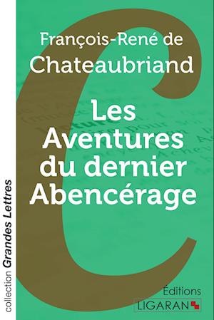 Les Aventures du dernier Abencérage (grands caractères)