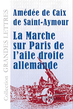 La marche sur Paris de l'aile droite allemande (grands caractères)