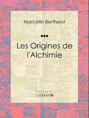 Les Origines de l''Alchimie