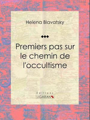 Premiers pas sur le chemin de l''occultisme