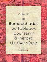 Bambochades ou Tableaux pour servir à l''histoire du XIXe siècle