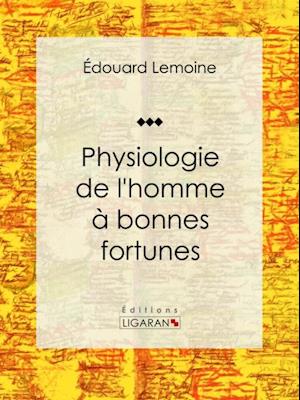 Physiologie de l''homme à bonnes fortunes