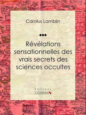 Révélations sensationnelles des vrais secrets des sciences occultes