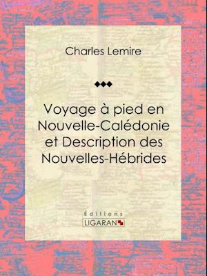 Voyage à pied en Nouvelle-Calédonie et Description des Nouvelles-Hébrides