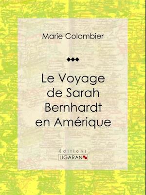 Le voyage de Sarah Bernhardt en Amérique