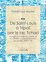 De Saint-Louis à Tripoli par le lac Tchad