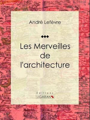 Les Merveilles de l''architecture