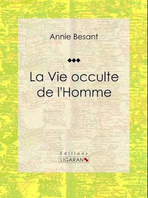 La Vie occulte de l''Homme