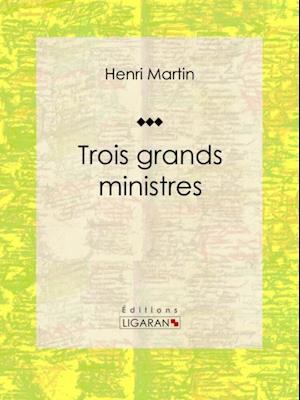 Trois grands ministres