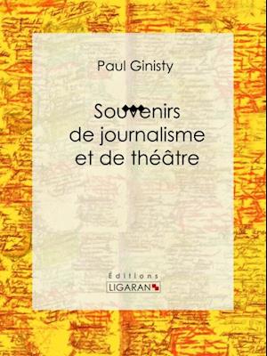 Souvenirs de journalisme et de théâtre