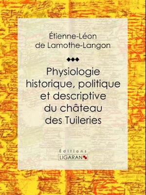 Physiologie historique, politique et descriptive du château des Tuileries