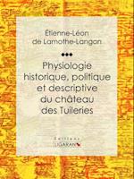 Physiologie historique, politique et descriptive du château des Tuileries