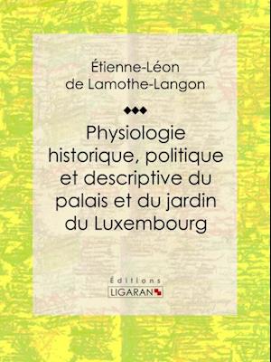 Physiologie historique, politique et descriptive du palais et du jardin du Luxembourg