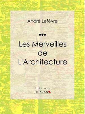 Les merveilles de l''architecture