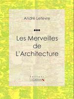 Les merveilles de l''architecture