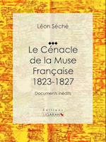 Le Cénacle de la Muse Française : 1823-1827