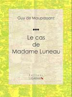 Le cas de Madame Luneau