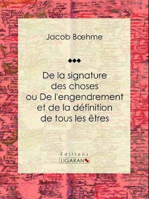 De la signature des choses ou De l''engendrement et de la définition de tous les êtres