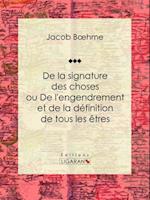 De la signature des choses ou De l'engendrement et de la definition de tous les etres