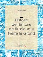 Histoire de l''Empire de Russie sous Pierre le Grand