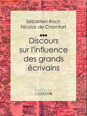 Discours sur l''influence des grands écrivains