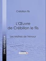 L''Oeuvre de Crébillon le fils