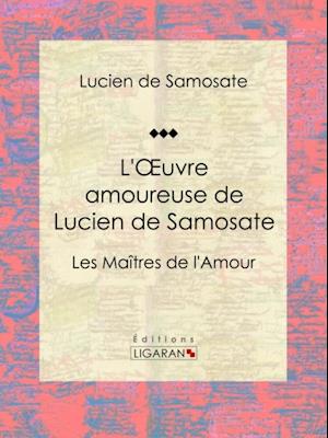 L''Oeuvre amoureuse de Lucien de Samosate