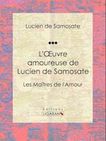 L''Oeuvre amoureuse de Lucien de Samosate