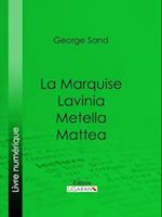 La Marquise – Lavinia – Metella – Mattea