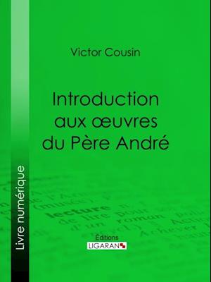 Introduction aux œuvres du Père André