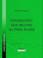 Introduction aux œuvres du Père André