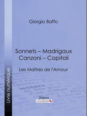 Sonnets – Madrigaux – Canzoni – Capitoli