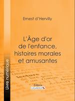 L''Age d''or de l''enfance, histoires morales et amusantes