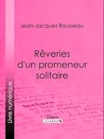 Rêveries d''un promeneur solitaire