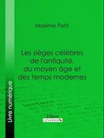 Les Sièges célèbres de l''antiquité, du moyen âge et des temps modernes