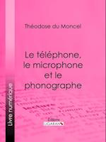 Le telephone, le microphone et le phonographe