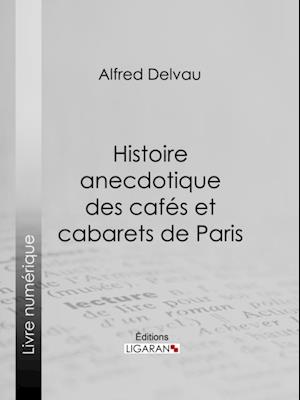 Histoire anecdotique des cafés et cabarets de Paris