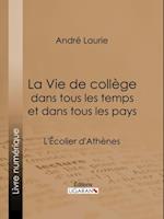 La Vie de collège dans tous les temps et dans tous les pays