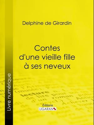 Contes d''une vieille fille à ses neveux