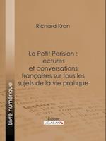 Le Petit Parisien : lectures et conversations françaises sur tous les sujets de la vie pratique