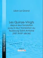 Les Quinze-Vingts depuis leur fondation jusqu''à leur translation au faubourg Saint-Antoine (XIIIe-XVIIIe siècle)