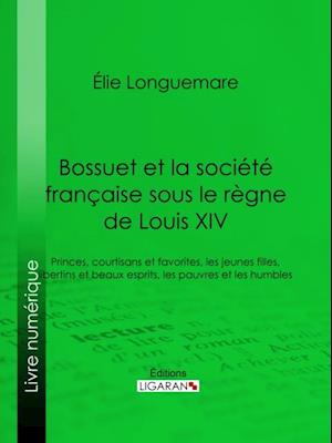 Bossuet et la société française sous le règne de Louis XIV